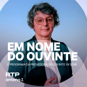 Imagem de Em Nome do Ouvinte, o Programa da Provedora do Ouvinte (VII Série)