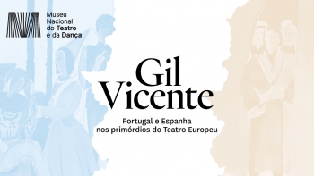 “Gil Vicente. Portugal e Espanha nos primórdios do Teatro Europeu”