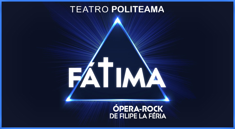 “Fátima”: ópera-rock de Filipe La Féria