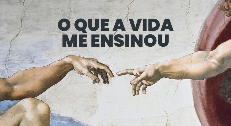 Imagem de O Que a Vida Me Ensinou