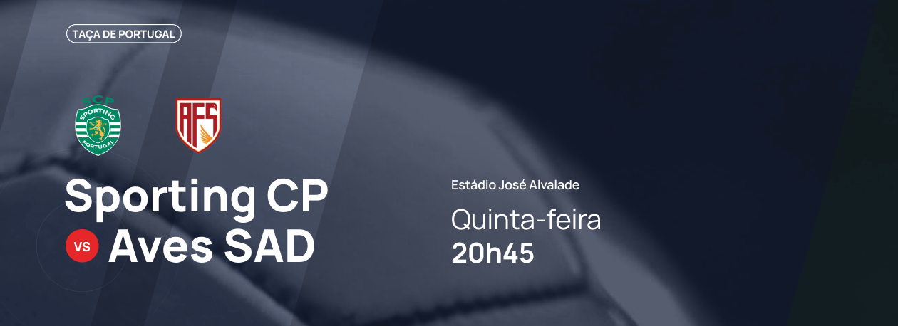 Imagem de Taça de Portugal • Sporting CP x Aves SAD