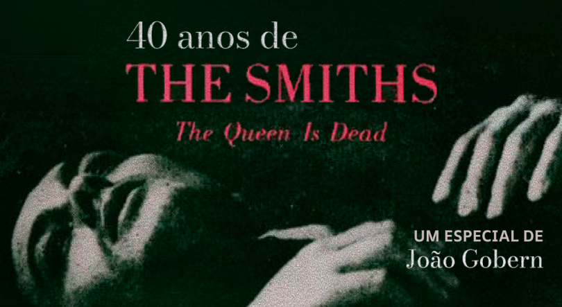 Imagem de The Smiths: 40 Anos de “The Queen Is Dead”