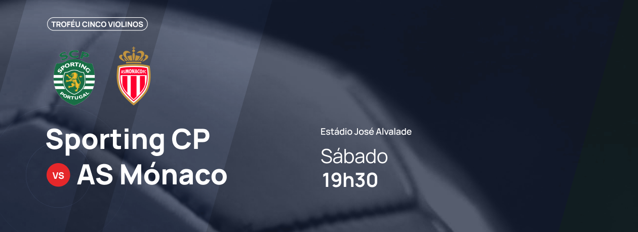 Imagem de Troféu Cinco Violinos • Sporting SC x AS Mónaco